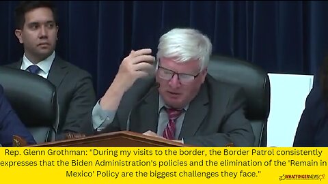 Rep. Glenn Grothman: "During my visits to the border, the Border Patrol consistently expresses