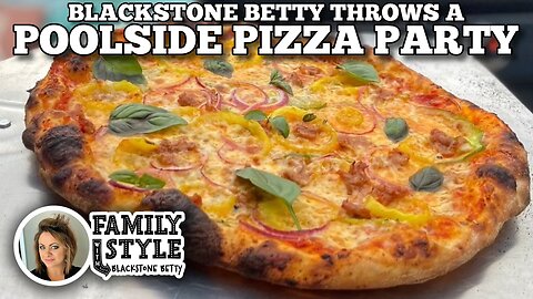 Blackstone Betty Throws a Poolside Pizza Party | Blackstone Griddles