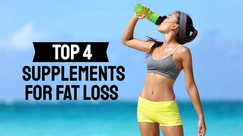 Top 4 Supplements for Fat Loss