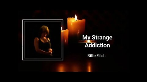 Billie Eilish - My Strange Addiction (Lyrics)