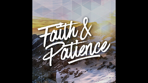 Patience and Faith