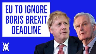 EU Ignore Boris Brexit Deadline