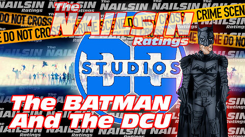 The Nailsin Ratings:The Batman And The DCU