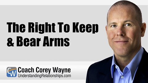 The Right To Keep & Bear Arms