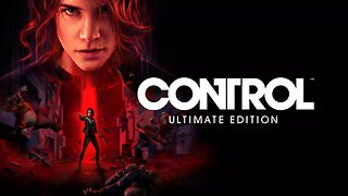 CONTROL (Ultimate Edition) Part 2.2