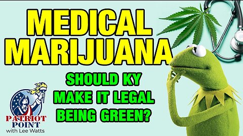 Medical Marijuana - Should KY make it legal being green?