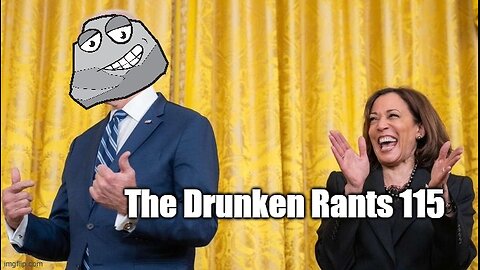 The Drunken rants 114