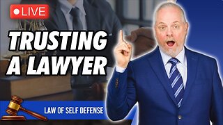 Trust YOUR Lawyer with Self-Defense Case? Are You SURE?