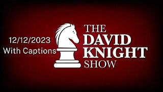 The David Knight Show Unabridged With Captions - 12/12/2023