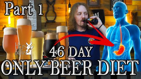 46 Days ONLY BEER DIET - (Part 1)