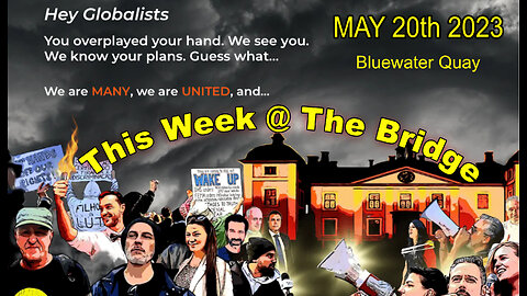 This Week At The Bridge Part 3 - 20 May 2023 Kim, message to globalists