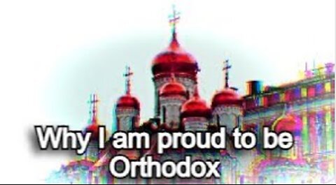 Why I am proud to be Orthodox *edit*