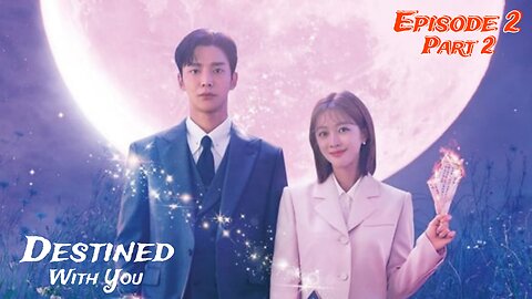 Destined With You (2023) | Episode 2-Part 2 | Korean Drama | English Subbed