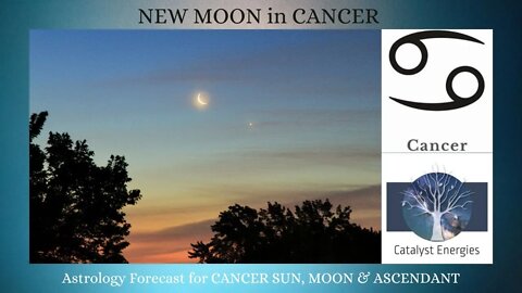 NEW MOON in CANCER - June 28th, 2022: Astrology Forecast for Cancer Sun, Moon & Ascendant