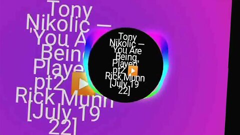 Tony Nikolic — 'You Are Being Played' pt2 ▶️ Rick Munn [July 19 22]