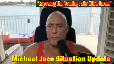Michael Jaco Situation Update 08-06-23: "Exposing The Coming Fake Alien Invasi"