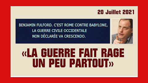 "La guerre fait rage un peu partout" selon Benjamin FULFORD (Hd 1080) Lire descriptif.