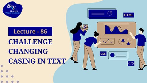 86. Challenge Changing Casing in Text | Skyhighes | Web Development