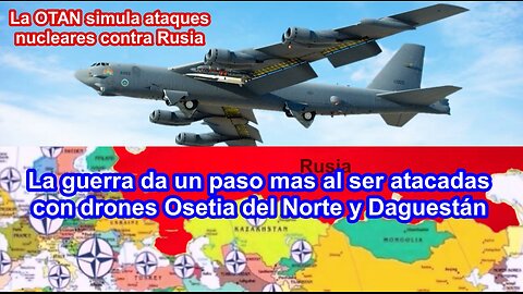 La OTAN eufórica simula ataques estratégicos contra Rusia, y atacan en Osetia del Norte y Daguestán