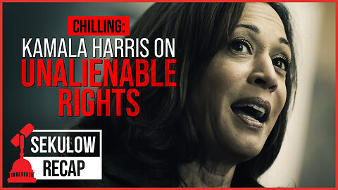 CHILLING: Kamala Harris on Unalienable Rights