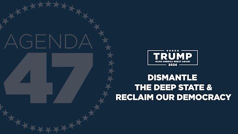 Agenda47: Trump’s Plan to Dismantle the Deep State and Return Power to the American People 3/21/23