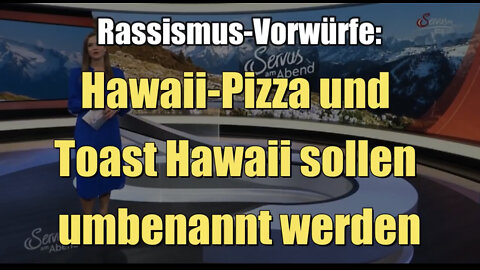 Rassismus-Vorwürfe: Hawaii-Pizza und Toast Hawaii sollen umbenannt werden (13.05.2022)