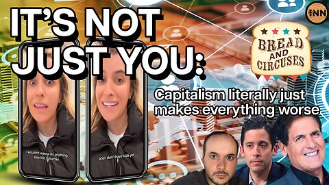 It's Not Just You: Capitalism Literally Just Makes Everything Worse