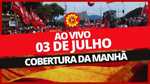 3 de julho: atos pelo Fora Bolsonaro - Cobertura AO VIVO (Manhã)