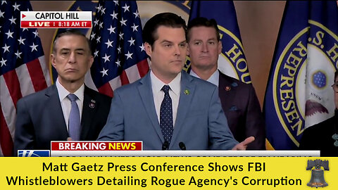 Matt Gaetz Press Conference Shows FBI Whistleblowers Detailing Rogue Agency's Corruption