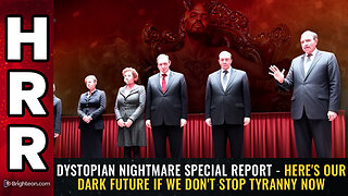 DYSTOPIAN NIGHTMARE special report - Here's our dark future if we don't stop tyranny NOW