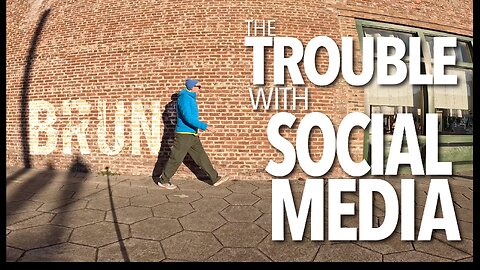 MY LITTLE VIDEO NO. 181-The Trouble with Social Media