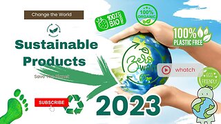 Change the World 🌎 | The importance of Sustainable Products 🌱 in 2023