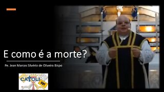 CATOLICUT - E como é a morte?