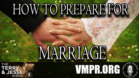 27 Oct 23, The Terry & Jesse Show: How to Prepare for Marriage