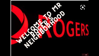 WELCOME TO MR. ROGER'S NEIGHBORHOOD