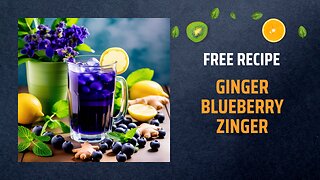 Free Ginger Blueberry Zinger Recipe 🌺🍹+ Healing Frequency🎵