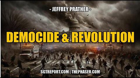 SGT REPORT - DEMOCIDE & REVOLUTION -- Maj. Jeffrey Prather