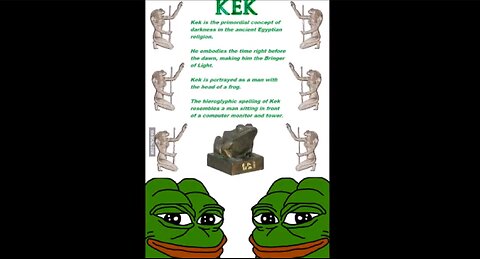 La religione parodia di Pepe la rana,KEK il dio del meme DOCUMENTARIO i massoni e i sionisti non saprebbero mai spiegare perchè kek la rana sia nella religione egizia il portatore di luce e non sia un uccello o un bovino o un felino smentendo la loro..