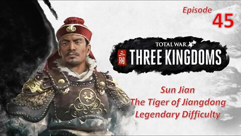 The Tiger of Jiangdong Sun Jian l Total War Three Kingdoms l Legendary Difficulty l EP45