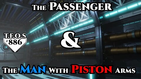 SciFi Short Story - The Passenger & The Man With Piston Arms | Humans are Space Orcs? | HFY |TFOS886