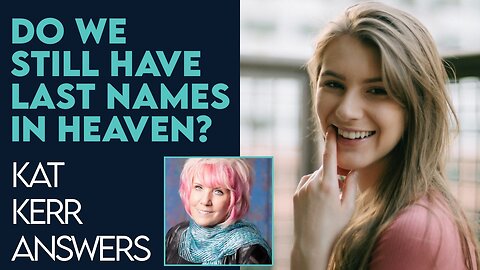 Kat Kerr: Do We Have Last Names In Heaven? | Jan 25 2023