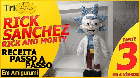 RICK | RICK AND MORTY | PARTE 3/4 | RECEITA AMIGURUMI