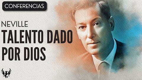 💥 TALENTO DADO POR DIOS ❯ Neville Goddard ❯ CONFERENCIA COMPLETA 📚