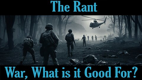 The Rant-War, What is it Good For?