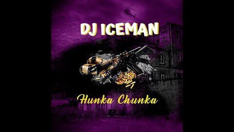 Dj Iceman (Big Boss Beatz) Hunka Chunka