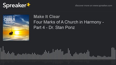 Four Marks of A Church in Harmony - Part 4 - Dr. Stan Ponz