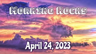 🌄 Morning Rocks - 4.24.23 🐟 RE-UPLOADED