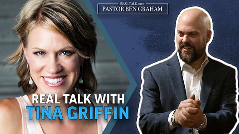 Real Talk with Pastor Ben Graham | Real Talk with Tina Griffin
