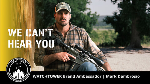 "We Can't Hear You" WATCHTOWER Commercial featuring former Navy Recon Sniper Mark Dambrosio