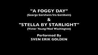 "A Foggy Day" AND "Stella By Starlight"